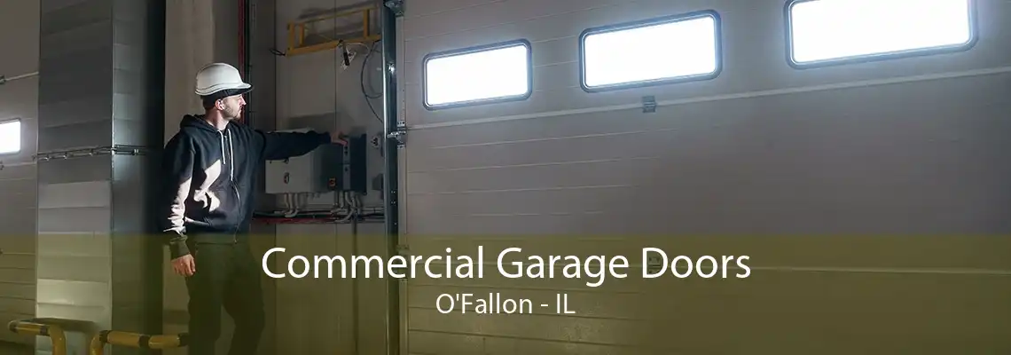 Commercial Garage Doors O'Fallon - IL