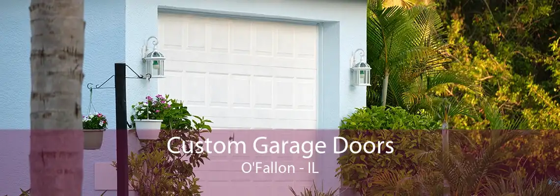 Custom Garage Doors O'Fallon - IL