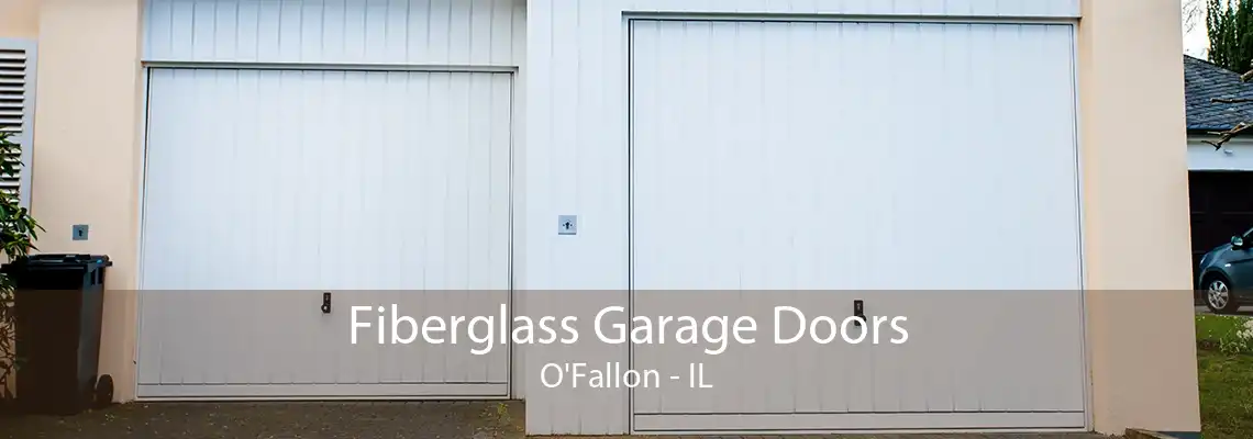 Fiberglass Garage Doors O'Fallon - IL