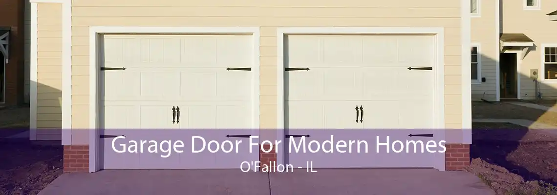 Garage Door For Modern Homes O'Fallon - IL