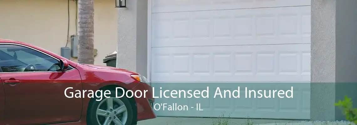 Garage Door Licensed And Insured O'Fallon - IL