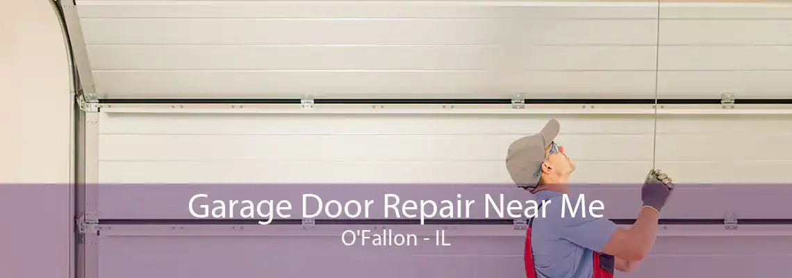 Garage Door Repair Near Me O'Fallon - IL