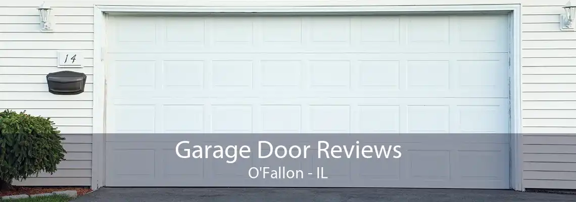 Garage Door Reviews O'Fallon - IL