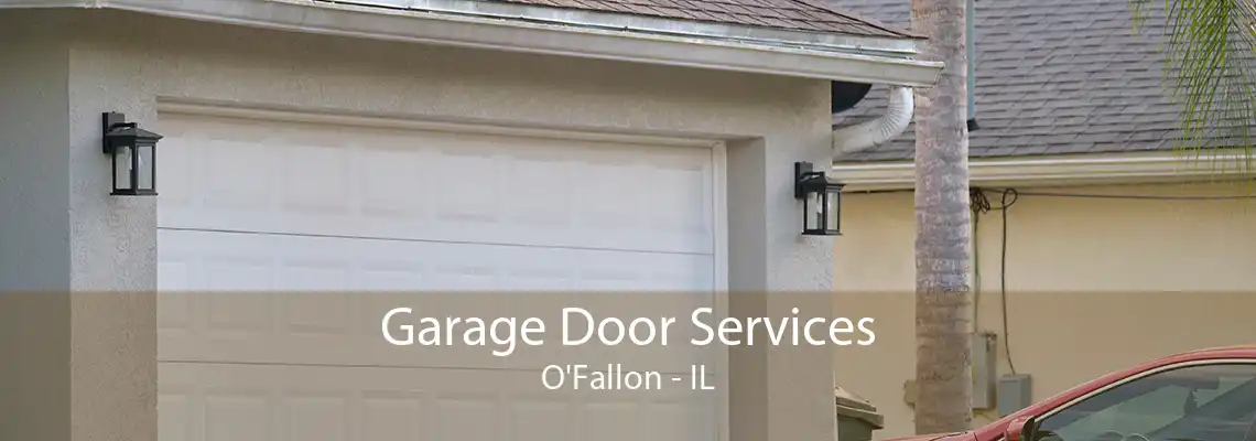 Garage Door Services O'Fallon - IL