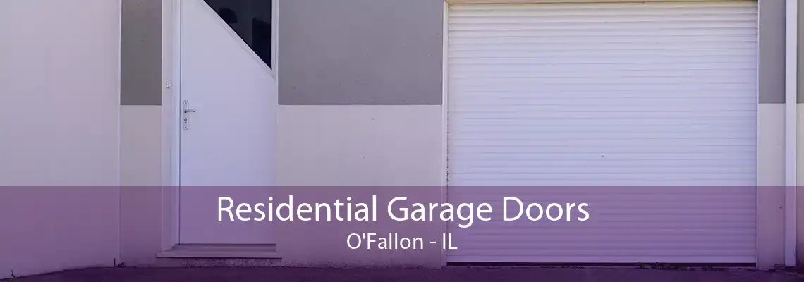 Residential Garage Doors O'Fallon - IL