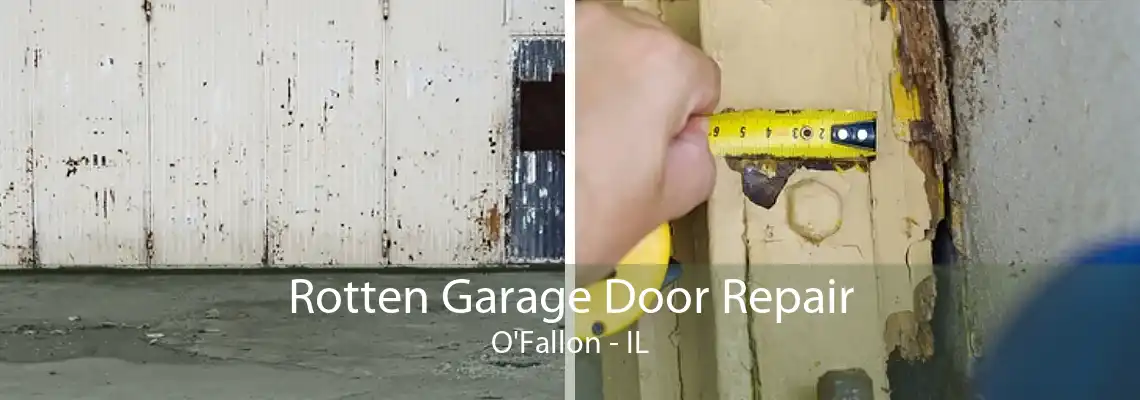 Rotten Garage Door Repair O'Fallon - IL